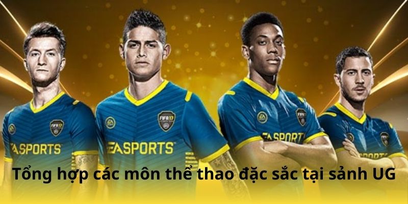Tổng hợp các bộ môn hot nhất tại UG thể thao