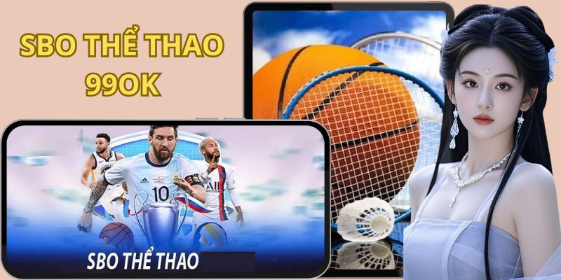 Những kèo cược hấp dẫn tại SBO Thể Thao